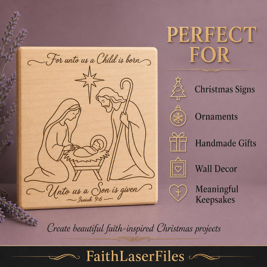 Nativity SVG, For Unto Us a Child Is Born Isaiah 9:6 Christmas Laser File